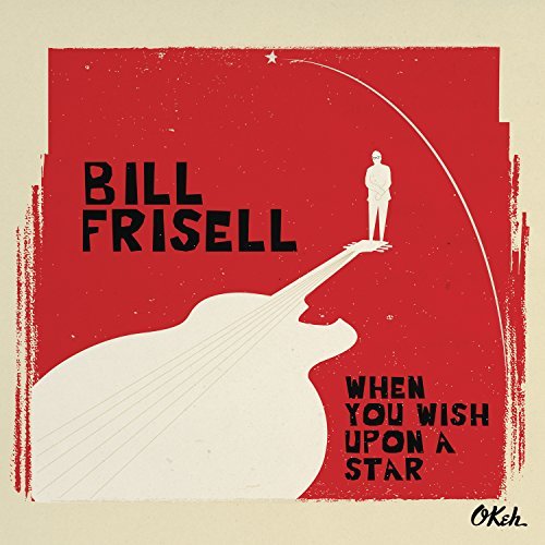 Bill Frisell/When You Wish Upon A Star