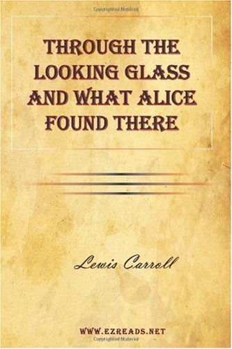 Lewis Carroll/Through the Looking Glass and What Alice Found The