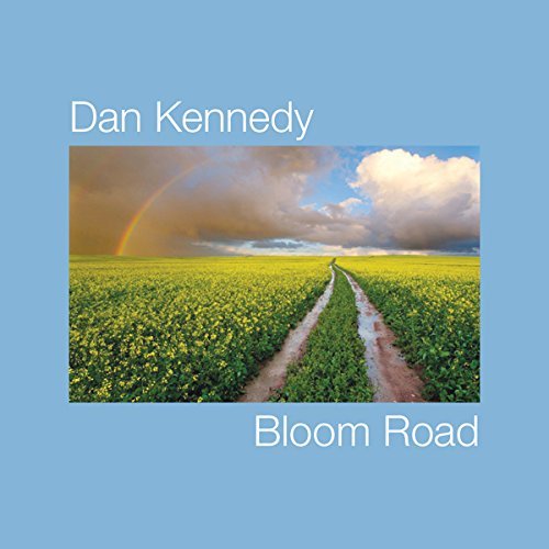 Dan Kennedy Bloom Road 