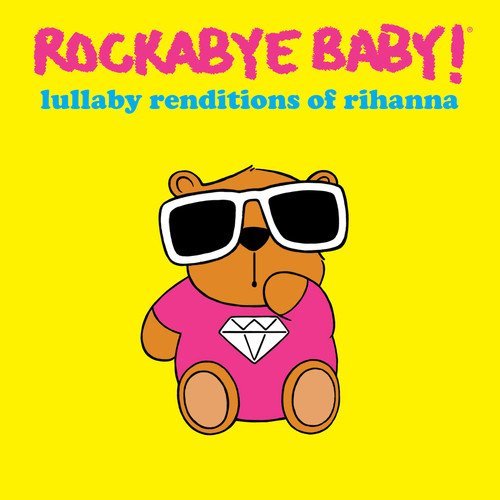 Rockabye Baby/Lullaby Renditions Of Rhianna