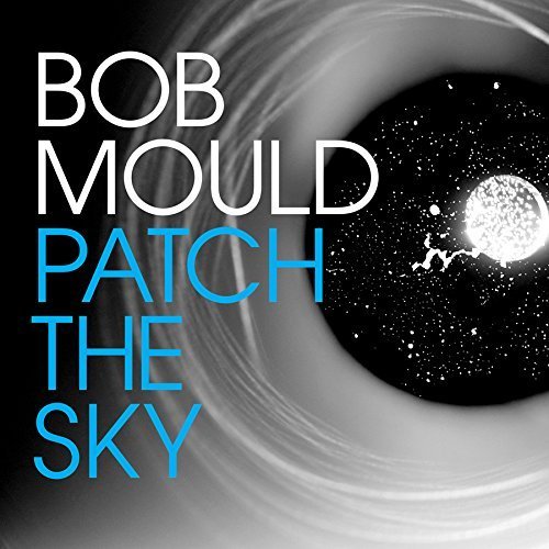 Bob Mould Patch The Sky . 
