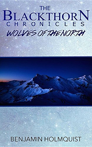 Benjamin Holmquist/The Blackthorn Chronicles@ Wolves of the North