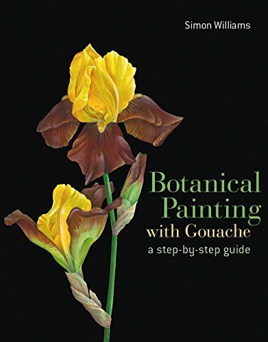 Simon Williams Botanical Painting With Gouache A Step By Step Guide 