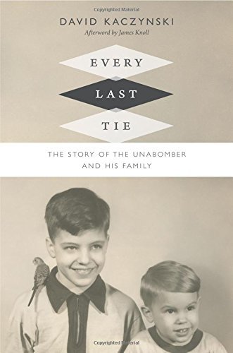 David Kaczynski/Every Last Tie@ The Story of the Unabomber and His Family