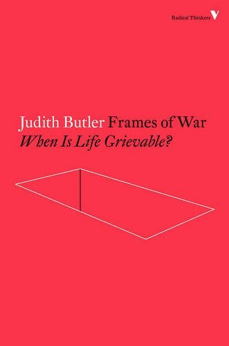 Judith Butler Frames Of War When Is Life Grievable? 