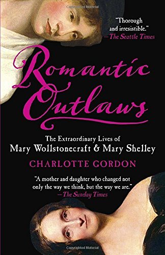 Charlotte Gordon/Romantic Outlaws@ The Extraordinary Lives of Mary Wollstonecraft &