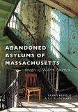 Tammy Rebello Abandoned Asylums Of Massachusetts 