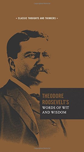 Theodore Roosevelt/Theodore Roosevelt's Words of Wit and Wisdom