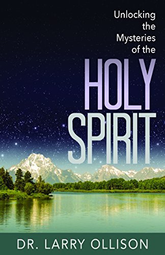 Dr Larry Ollison Unlocking The Mysteries Of The Holy Spirit 
