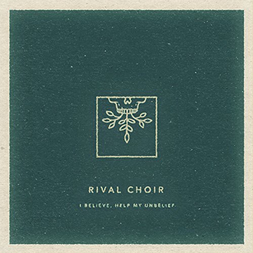 Rival Choir/I Believe Help My Unbelief