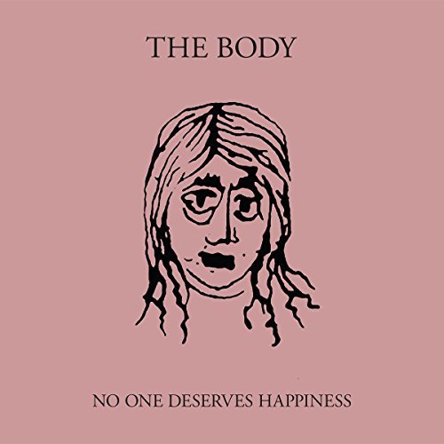 The Body/No One Deserves Happiness