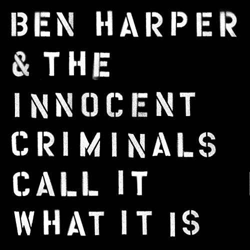 Ben Harper & The Innocent Criminals/Call It What It Is