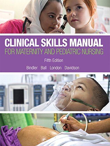 Ruth Bindler Clinical Skills Manual For Maternity And Pediatric 0005 Edition; 