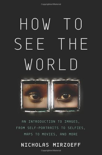 Nicholas Mirzoeff/How to See the World@An Introduction to Images, from Self-Portraits to