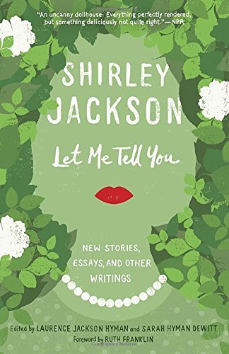 Shirley Jackson/Let Me Tell You@ New Stories, Essays, and Other Writings