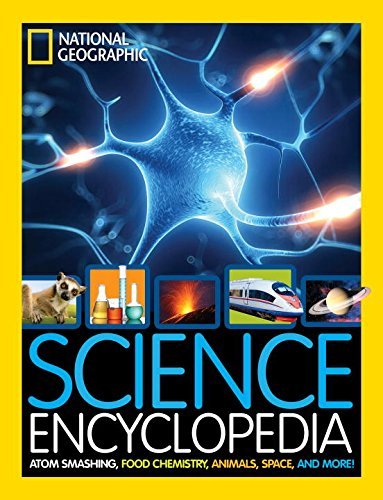 National Geographic Kids/Science Encyclopedia@ Atom Smashing, Food Chemistry, Animals, Space, an