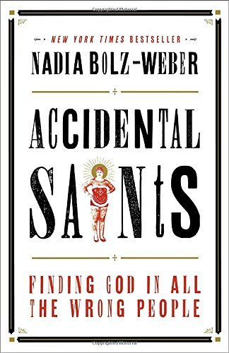 Nadia Bolz-Weber/Accidental Saints@Finding God in All the Wrong People