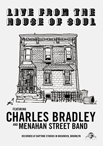 Charles Bradley & the Menahan Street Band/Live From The House Of Soul