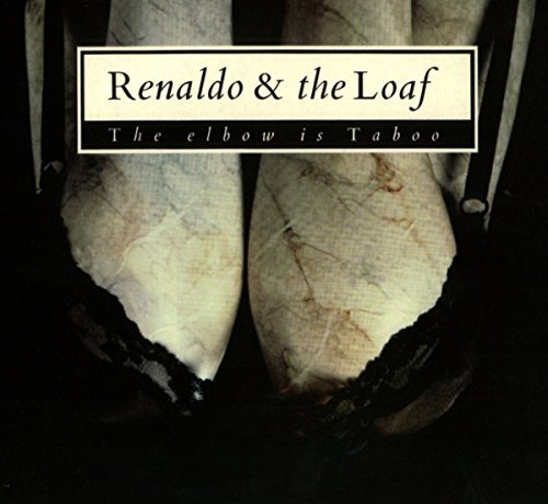 Renaldo & The Loaf/Elbow Is Taboo & Elbows