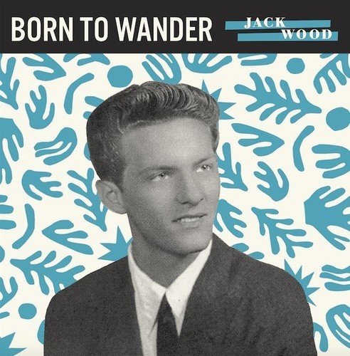 Jack Wood/Born To Wander / So Sad