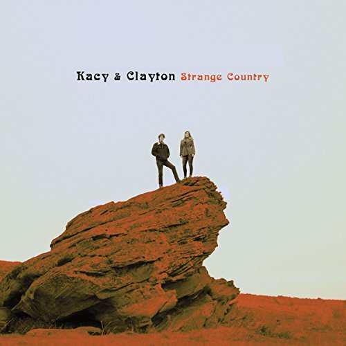 Kacy & Clayton/Strange Country
