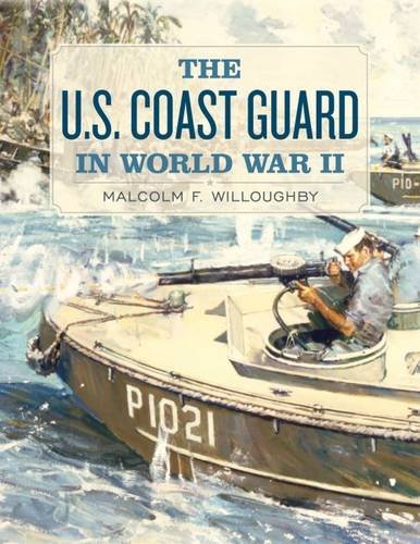 Malcolm F. Willoughby The U.S. Coast Guard In World War Ii 