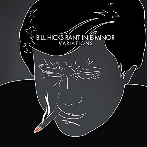 Bill Hicks/Rant In E-Minor: Variations@Explicit@2cd