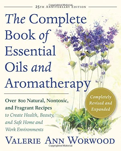 Valerie Ann Worwood/The Complete Book of Essential Oils and Aromathera@25 ANV REV