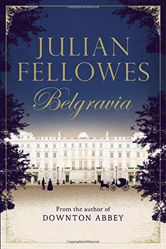 Julian Fellowes/Julian Fellowes's Belgravia