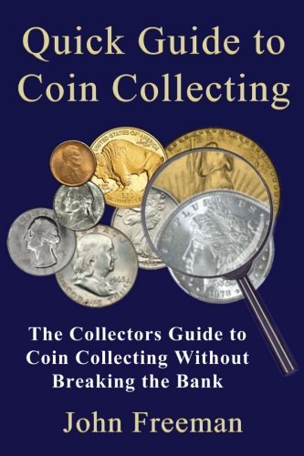 John Freeman/Quick Guide to Coin Collecting@ The Collectors Guide to Coin Collecting Without B