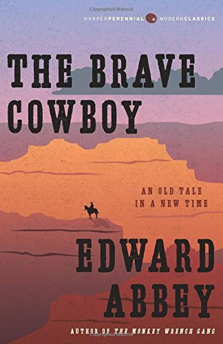Edward Abbey The Brave Cowboy An Old Tale In A New Time 