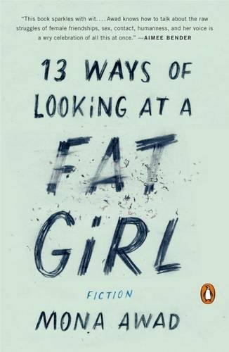 Mona Awad/13 Ways of Looking at a Fat Girl@ Fiction