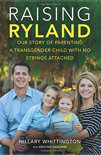 Hillary Whittington/Raising Ryland@Our Story of Parenting a Transgender Child with N