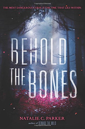 Natalie C. Parker/Behold the Bones