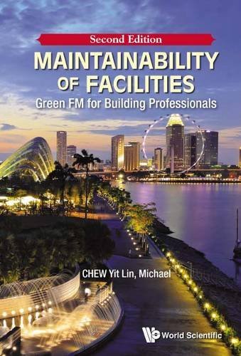 Yit Lin Michael Chew/Maintainability of Facilities (Second Edition)@ Green FM for Building Professionals