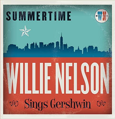 Willie Nelson/Summertime: Willie Nelson Sings Gershwin