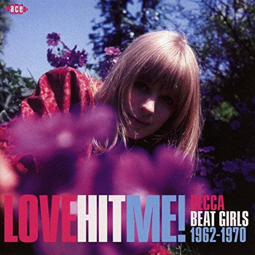 Love Hit Me! Decca Beat Girls 1962-1970/Love Hit Me! Decca Beat Girls 1962-1970