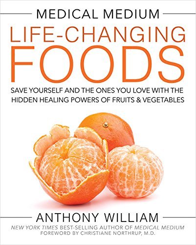 Anthony William Medical Medium Life Changing Foods Save Yourself And The Ones You Love With The Hidd 