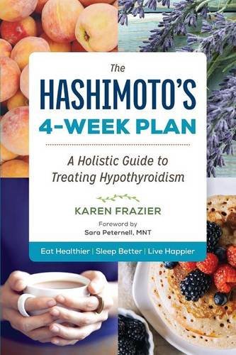 Karen Frazier/The Hashimoto's 4-Week Plan@ A Holistic Guide to Treating Hypothyroidism