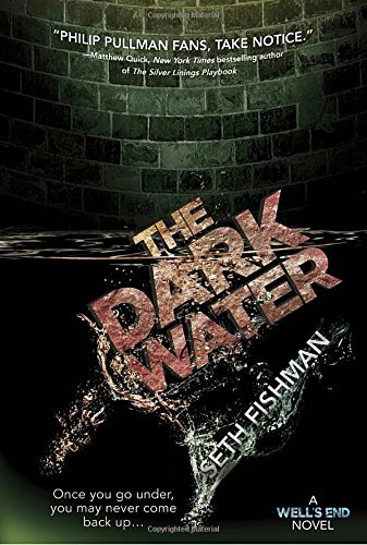 Seth Fishman The Dark Water A Well's End Novel 