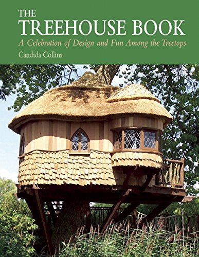 Candida Collins The Treehouse Book A Celebration Of Design And Fun Among The Treetop 