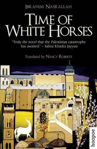 Ibrahim Nasrallah Time Of White Horses 