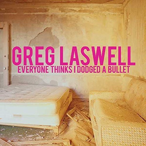 Greg Laswell/Everyone Thinks I Dodged A Bullet