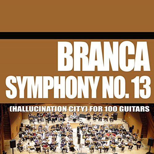 Glenn Branca/Symphony 13 (Hallucination Cit