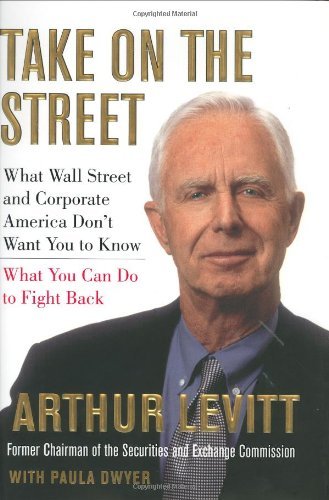 Arthur Levitt/Take On The Street@What Wall Street & Corporate America Don't Want You To Know