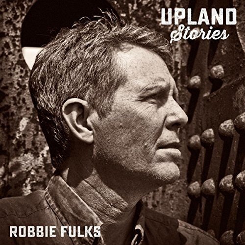 Robbie Fulks Upland Stories 