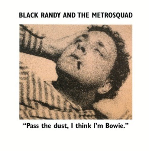 Randy & The Metro Squad Black Pass The Dust I Think I'm Bowie 