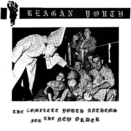 Reagan Youth/Complete Youth Anthems For The