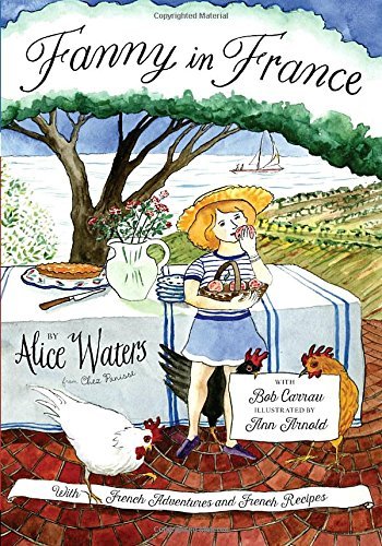 Alice Waters/Fanny in France@ Travel Adventures of a Chef's Daughter, with Reci