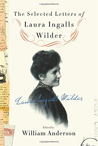 William Anderson/The Selected Letters of Laura Ingalls Wilder